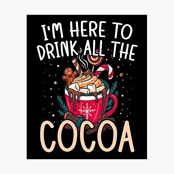 Item preview, Here to Drink All Hot Cocoa Cute Funny Chocolate Covered Anything designed and sold by Dressed For  Duty.