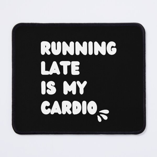 Item preview, Running Late is My Cardio designed and sold by NoodleDoodleCo.