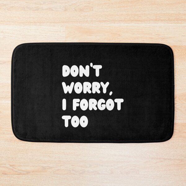 Item preview, Don't Worry, I Forgot Too designed and sold by NoodleDoodleCo.