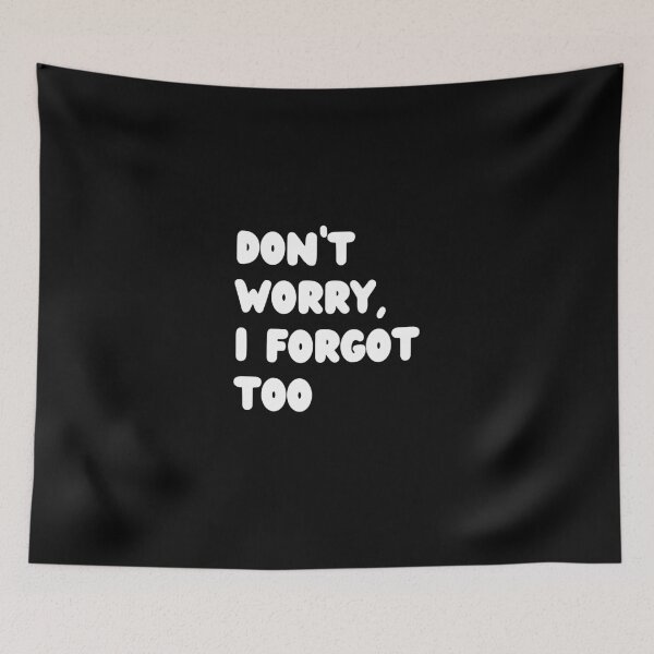 Item preview, Don't Worry, I Forgot Too designed and sold by NoodleDoodleCo.