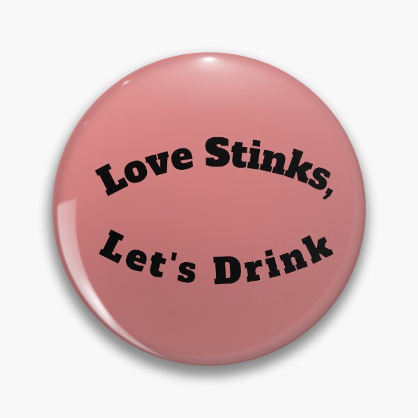 Item preview, Love Stinks, Let's Drink designed and sold by AIJNtees.