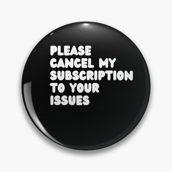 Item preview, Please Cancel My Subscription to Your Issues | Funny Humor designed and sold by NoodleDoodleCo.