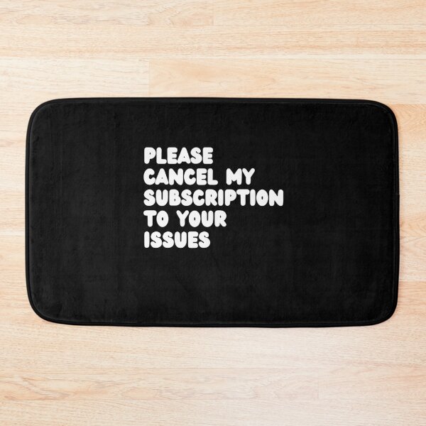 Item preview, Please Cancel My Subscription to Your Issues | Funny Humor designed and sold by NoodleDoodleCo.