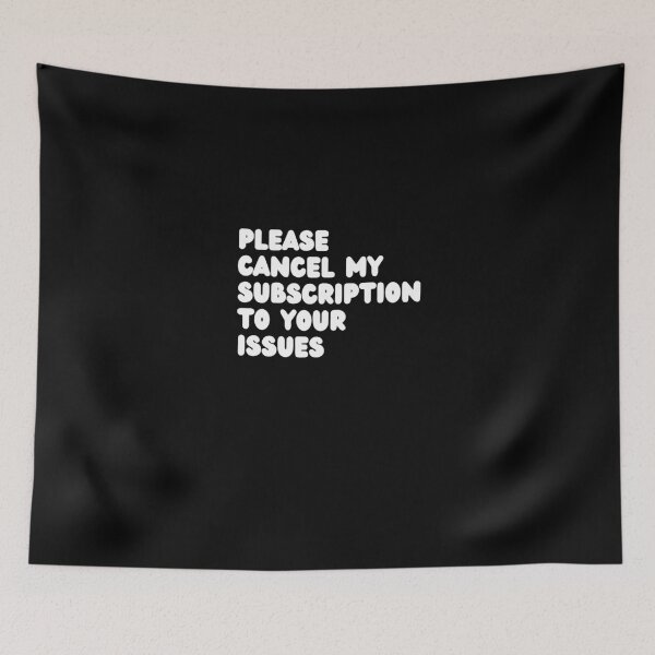Item preview, Please Cancel My Subscription to Your Issues | Funny Humor designed and sold by NoodleDoodleCo.