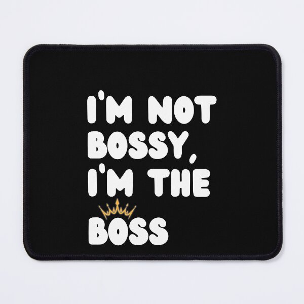 Item preview, I'm Not Bossy, I'm the Boss | Funny Humor designed and sold by NoodleDoodleCo.