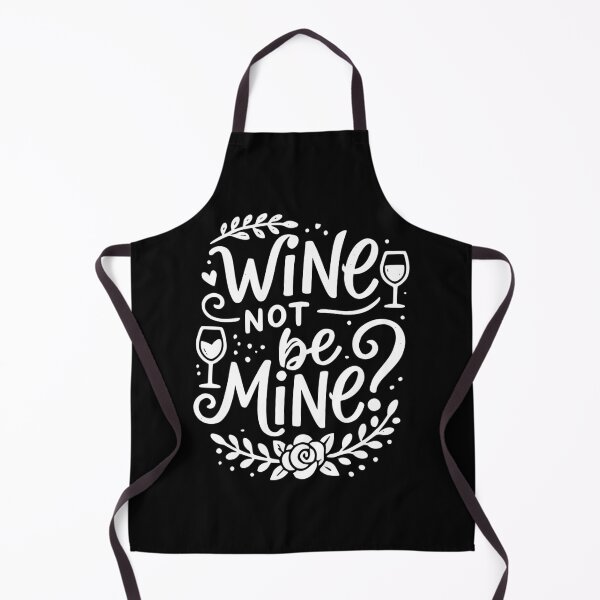 Item preview, Wine Not Be Mine designed and sold by Frank Ring.