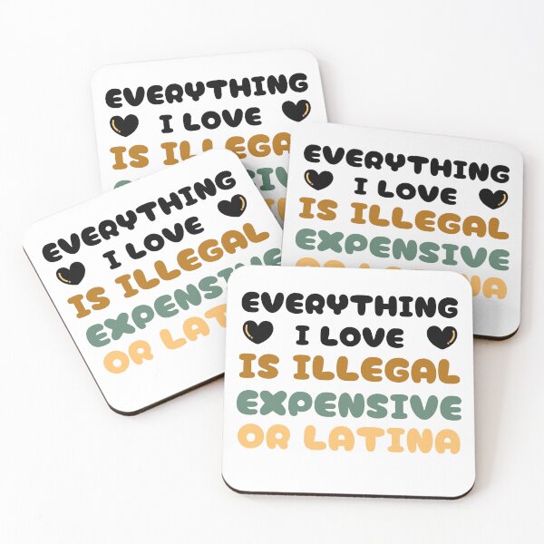 Item preview, Everything I love is Illegal Expensive or Latina designed and sold by Klaudesign.