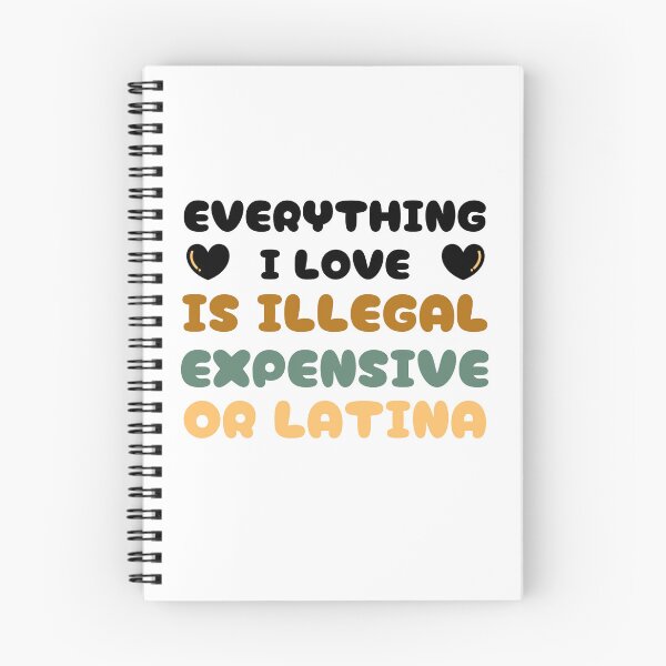 Item preview, Everything I love is Illegal Expensive or Latina designed and sold by Klaudesign.