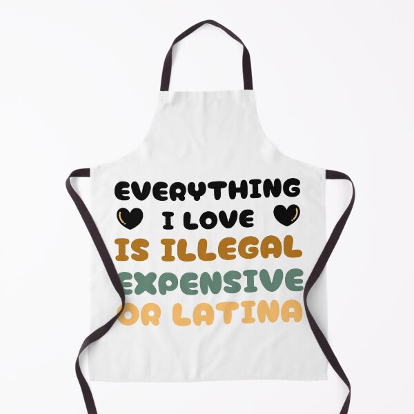 Item preview, Everything I love is Illegal Expensive or Latina designed and sold by Klaudesign.