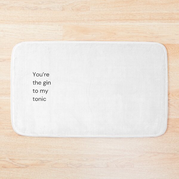 Item preview, You're the gin to my tonic designed and sold by BlissThreads.