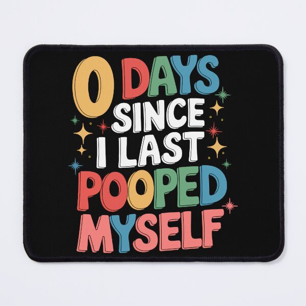Item preview, 0 Days Since I Last Pooped Myself Joke designed and sold by MyPriond.