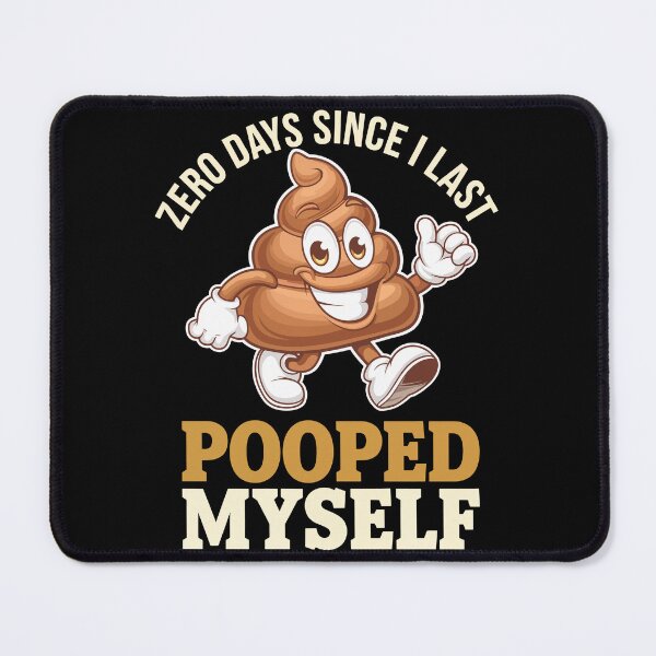 Item preview, 0 Days Since I Last Pooped Myself Joke designed and sold by MyPriond.