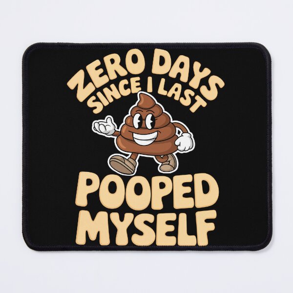 Item preview, 0 Days Since I Last Pooped Myself Joke designed and sold by MyPriond.
