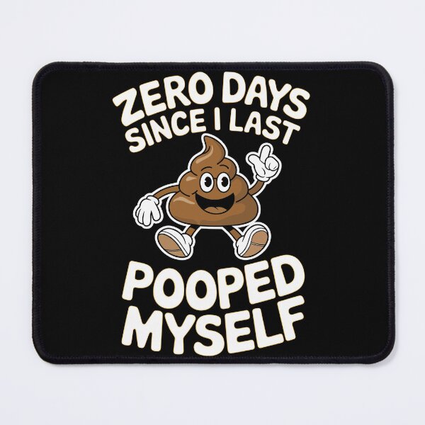 Item preview, 0 Days Since I Last Pooped Myself Joke designed and sold by MyPriond.