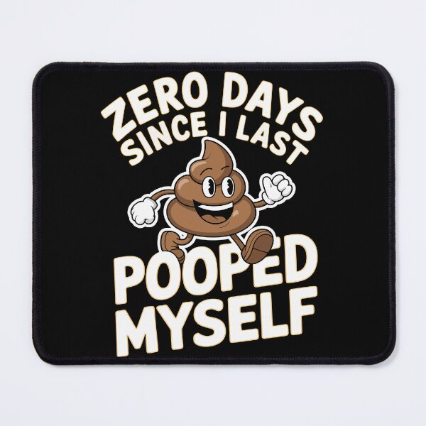 Item preview, 0 Days Since I Last Pooped Myself Joke designed and sold by MyPriond.