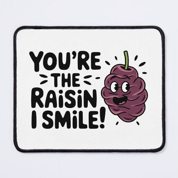 Item preview, You're The Raisin I Smile! Funny Raisin designed and sold by PMCreative.