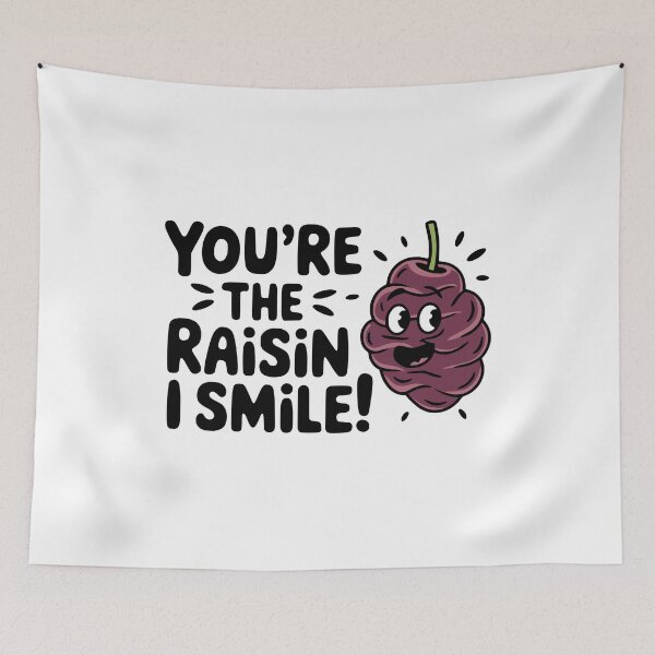 Item preview, You're The Raisin I Smile! Funny Raisin designed and sold by PMCreative.