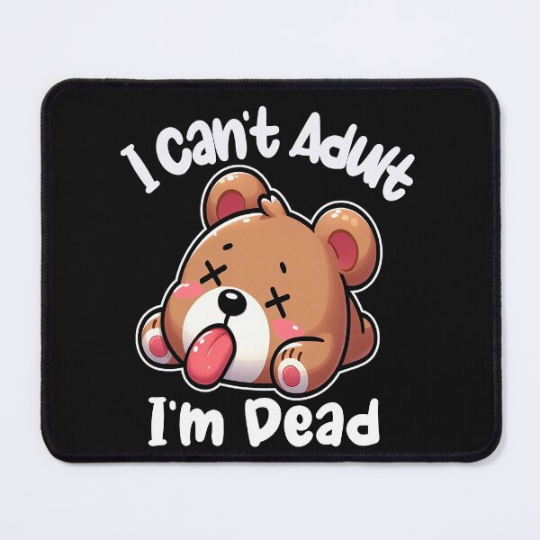Item preview, I Can't Adult I'm Dead  designed and sold by TeddybearClub.