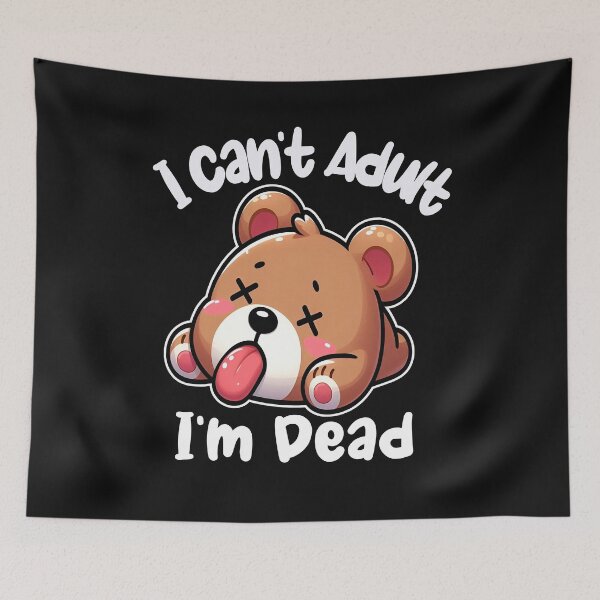 Item preview, I Can't Adult I'm Dead  designed and sold by TeddybearClub.
