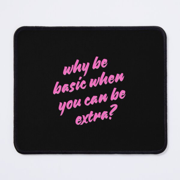 Item preview, Why be basic when you can be extra? designed and sold by BlissThreads.