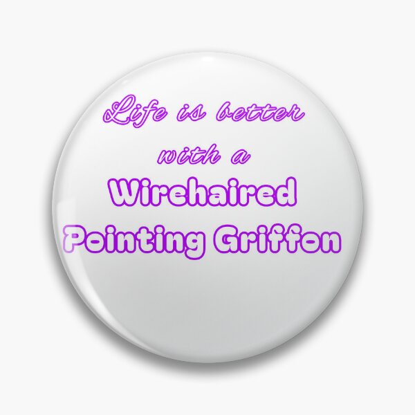 Item preview, Life is better with a Wirehaired Pointing Griffon  designed and sold by STocelot.