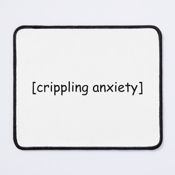 Item preview, Crippling Anxiety Quote designed and sold by designing01Ar3.