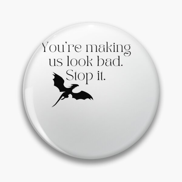 Item preview, You’re making us look bad. Stop it.  - Fourth Wing Iron Flame designed and sold by Theirishfangirl.