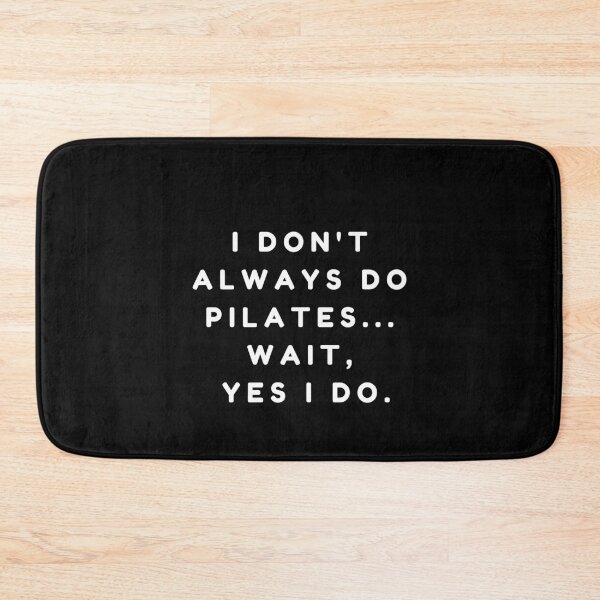 Item preview, I Don't Always Do Pilates Oh Wait Yes I Do Funny Pilates Lovers Quotes designed and sold by MouDantArts.