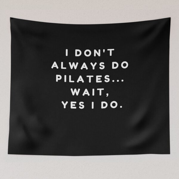Item preview, I Don't Always Do Pilates Oh Wait Yes I Do Funny Pilates Lovers Quotes designed and sold by MouDantArts.