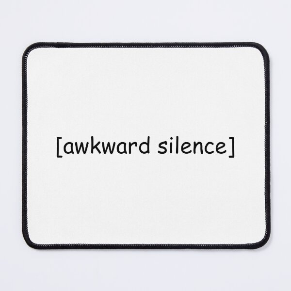 Item preview, Awkward Silence Quote  designed and sold by designing01Ar3.