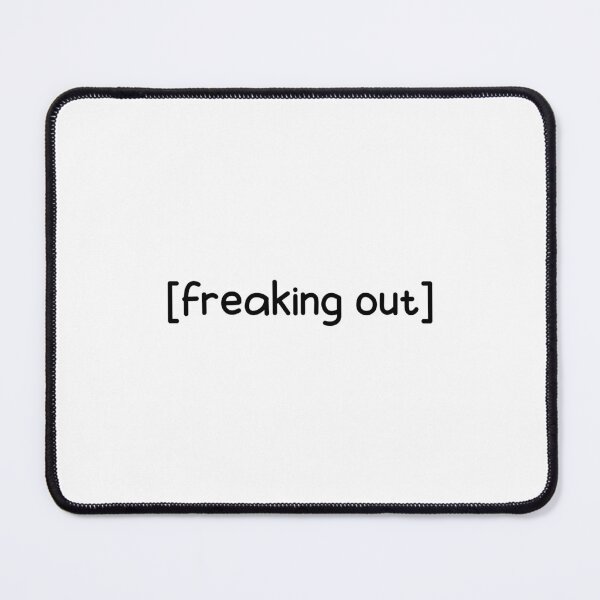 Item preview, Freaking Out Quote designed and sold by designing01Ar3.