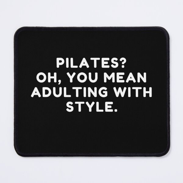 Item preview, Funny Pilates Oh, You Mean Adulting With Style Sarcastic Pilates Humor Quote designed and sold by MouDantArts.