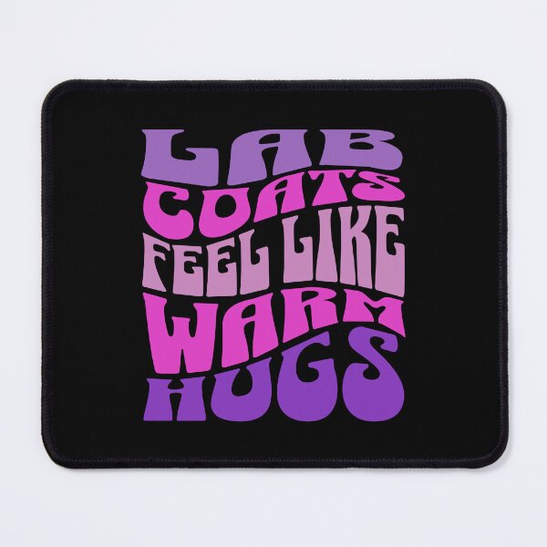 Item preview, Lab Coats Feel Like Warm Hugs | Funny Bench Scientist | Funny Laboratory Technician | Funny Clinical Researchers | Funny Biochemists designed and sold by jadedscientist.