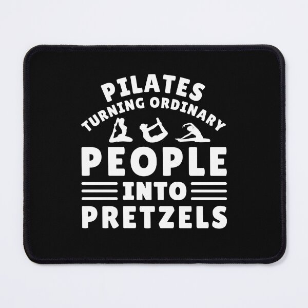 Item preview, Pilates Turning Ordinary People Into Pretzels Funny Sarcastic Pilates Body Flexibility designed and sold by MouDantArts.