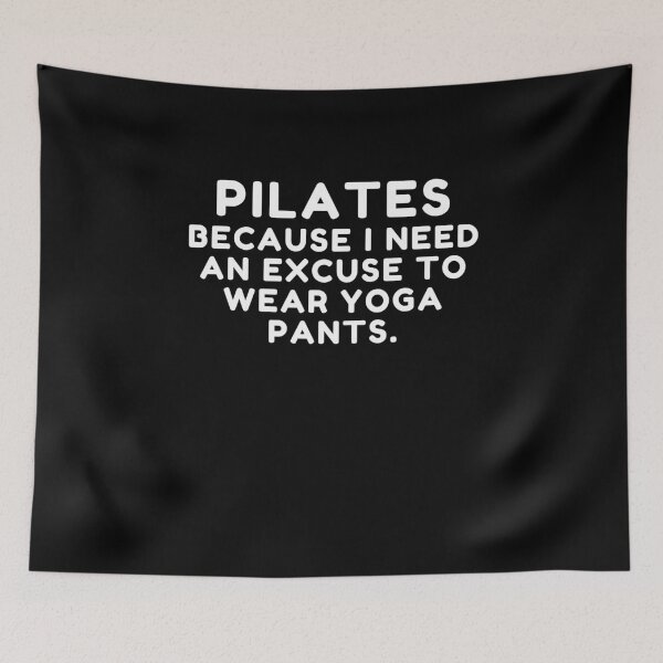 Item preview, Pilates Because I Need An Excuse To Wear Yoga Pants Funny Yoga Lovers Saying designed and sold by MouDantArts.