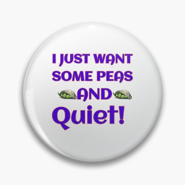 Item preview, I Just Want Some Peas And Quiet!: Funny Peace & Quiet Wordplay Design designed and sold by elynne9.