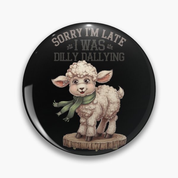 Item preview, Sorry I`m Late I Was Dilly Dallying Cute Lamb designed and sold by Redgiant87x.