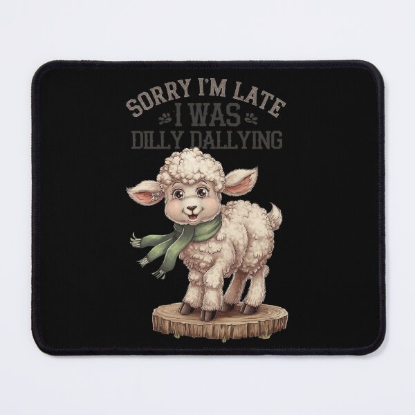 Item preview, Sorry I`m Late I Was Dilly Dallying Cute Lamb designed and sold by Redgiant87x.
