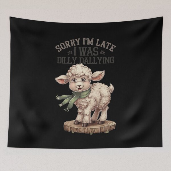 Item preview, Sorry I`m Late I Was Dilly Dallying Cute Lamb designed and sold by Redgiant87x.