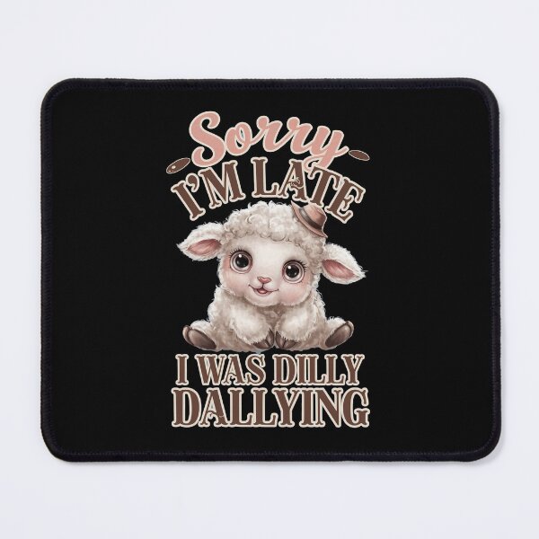 Item preview, Sorry I`m Late I Was Dilly Dallying Cute Lamb designed and sold by Redgiant87x.