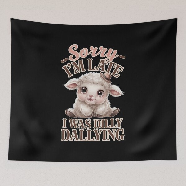 Item preview, Sorry I`m Late I Was Dilly Dallying Cute Lamb designed and sold by Redgiant87x.