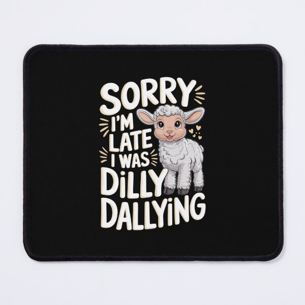 Item preview, Sorry I`m Late I Was Dilly Dallying Cute Lamb designed and sold by Redgiant87x.