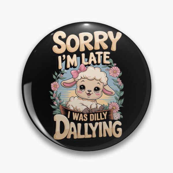 Item preview, Sorry I`m Late I Was Dilly Dallying Cute Lamb designed and sold by Redgiant87x.
