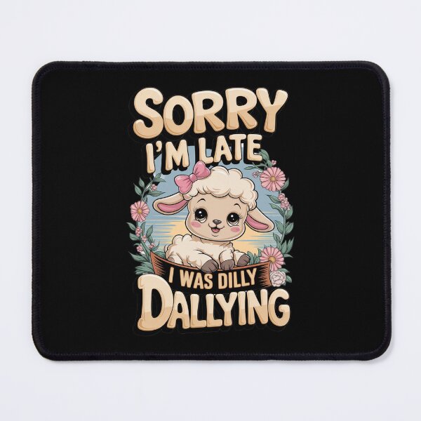 Item preview, Sorry I`m Late I Was Dilly Dallying Cute Lamb designed and sold by Redgiant87x.