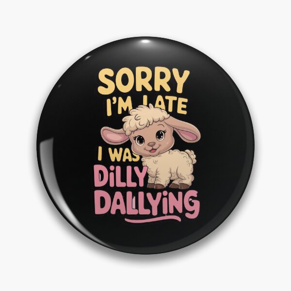 Item preview, Sorry I`m Late I Was Dilly Dallying Cute Lamb designed and sold by Redgiant87x.