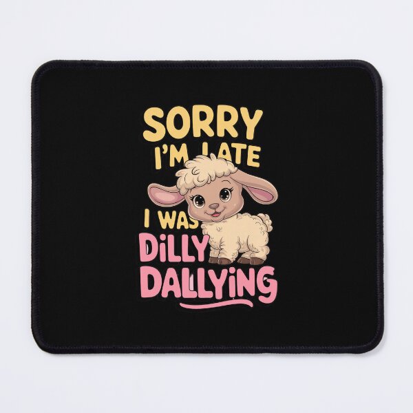 Item preview, Sorry I`m Late I Was Dilly Dallying Cute Lamb designed and sold by Redgiant87x.