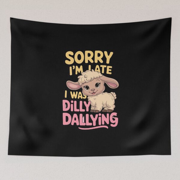 Item preview, Sorry I`m Late I Was Dilly Dallying Cute Lamb designed and sold by Redgiant87x.