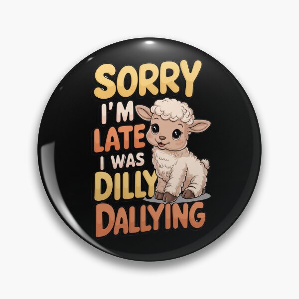 Item preview, Sorry I`m Late I Was Dilly Dallying Cute Lamb designed and sold by Redgiant87x.