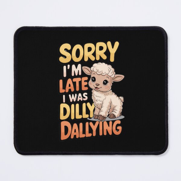 Item preview, Sorry I`m Late I Was Dilly Dallying Cute Lamb designed and sold by Redgiant87x.