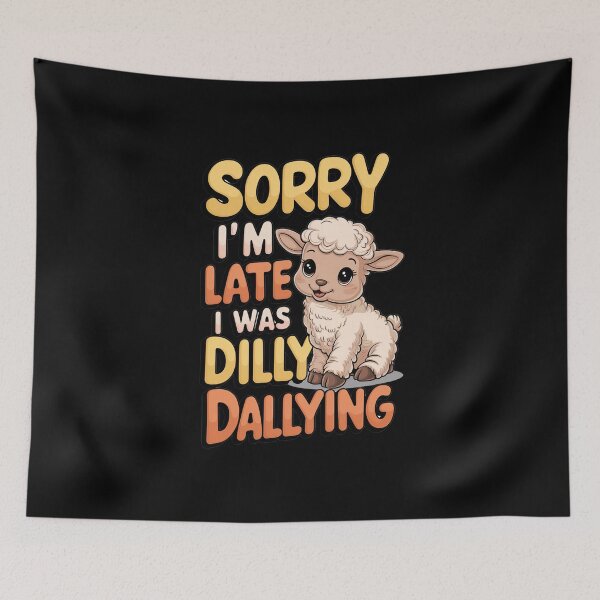 Item preview, Sorry I`m Late I Was Dilly Dallying Cute Lamb designed and sold by Redgiant87x.